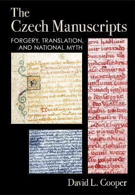 The Czech Manuscripts: Forgery, Translation, and National Myth - David L. Cooper - cover