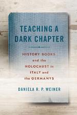 Teaching a Dark Chapter: History Books and the Holocaust in Italy and the Germanys