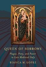 Queen of Sorrows: Plague, Piety, and Power in Late Medieval Italy