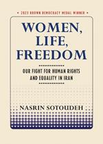 Women, Life, Freedom: Our Fight for Human Rights and Equality in Iran