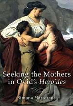 Seeking the Mothers in Ovid's 