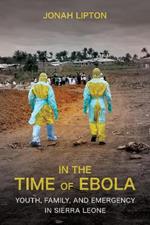 In the Time of Ebola: Youth, Family, and Emergency in Sierra Leone