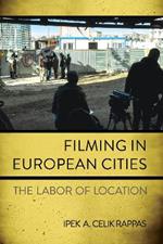 Filming in European Cities: The Labor of Location