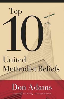Top 10 United Methodist Beliefs - Don Adams - cover