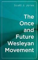 The Once and Future Wesleyan Movement