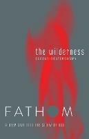 Fathom Bible Studies: The Wilderness Student Journal - Rose Taylor - cover