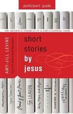 Short Stories by Jesus Participant Guide