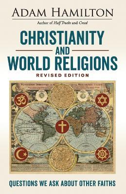 Christianity and World Religions Revised Edition - Adam Hamilton - cover