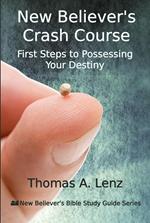 New Believer's Crash Course - First Steps to Possessing Your Destiny