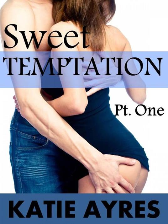 Sweet Temptation 1 - Katie Ayres - ebook