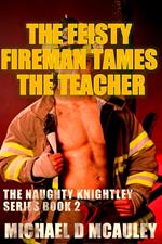 The Feisty Fireman Tames the Teacher