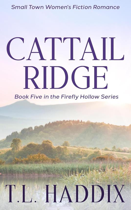 Cattail Ridge: A Small Town Women's Fiction Romance