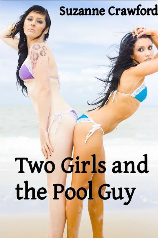 Two Girls and the Pool Guy - Suzanne Crawford - ebook