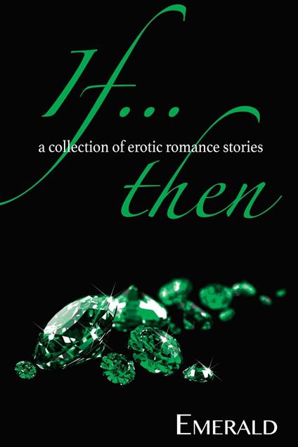 If...Then: A collection of erotic romance stories