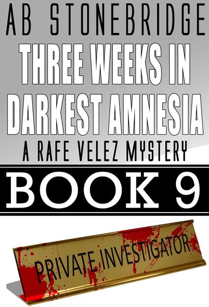 Three Weeks in Darkest Amnesia -- Rafe Velez Mystery 9