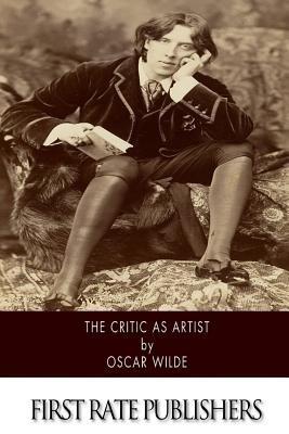 The Critic As Artist: With Some Remarks Upon The Importance Of Doing Nothing - Oscar Wilde - cover