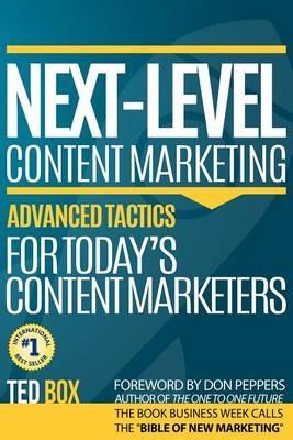 Next-Level Content Marketing: Advanced Tactics for Today's Content Marketers - Ted Box - cover