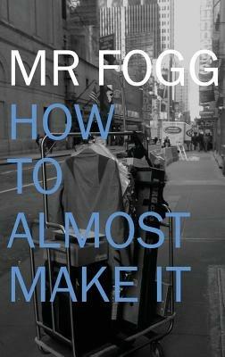 How To Almost Make It - Fogg - cover