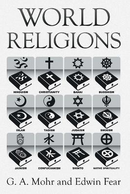 World Religions: The History, Issues, and Truth - G a Mohr,Edwin Fear - cover