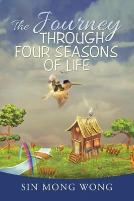 The Journey Through Four Seasons of Life - Sin Mong Wong - cover