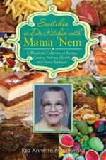 Switchin in Da Kitchin with Mama 'Nem: A Wonderful Collection of Recipes, Cooking Notions, Health, and Home Solutions