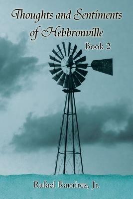 Thoughts and Sentiments of Hebbronville: Book 2 - Rafael Ramirez - cover