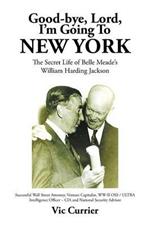 Good-Bye, Lord, I'm Going to New York: The Secret Life of Belle Meade's William Harding Jackson