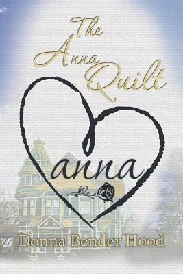 The Anna Quilt - Donna Bender Hood - cover