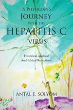 A Physician's Journey with the Hepatitis C Virus: Historical, Medical and Ethical Reflections