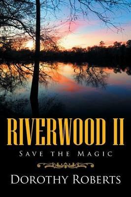 Riverwood II: Save the Magic - Dorothy Roberts - cover