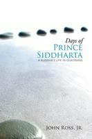 Days of Prince Siddharta: A Life in Quatrains - John Ross - cover