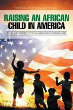 Raising an African Child in America: From the Perspective of an Immigrant Nigerian Mom