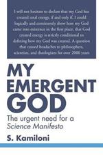 My Emergent God: The urgent need for a Science Manifesto