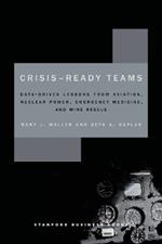 Crisis-Ready Teams: Data-Driven Lessons from Aviation, Nuclear Power, Emergency Medicine, and Mine Rescue