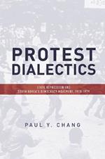 Protest Dialectics: State Repression and South Korea's Democracy Movement, 1970-1979