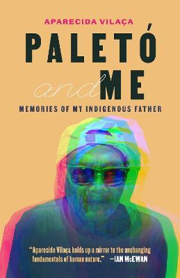 Paletó and Me: Memories of My Indigenous Father - Aparecida Vilaça - cover