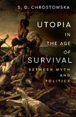 Utopia in the Age of Survival: Between Myth and Politics