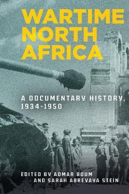 Wartime North Africa: A Documentary History, 1934–1950 - cover