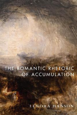 The Romantic Rhetoric of Accumulation - Lenora Hanson - cover