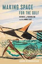 Making Space for the Gulf: Histories of Regionalism and the Middle East