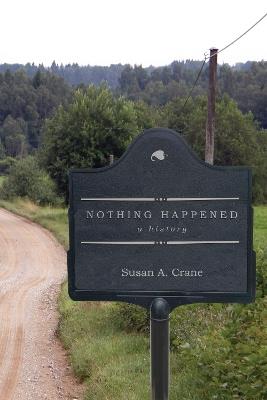 Nothing Happened: A History - Susan A. Crane - cover
