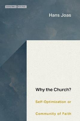 Why the Church?: Self-Optimization or Community of Faith - Hans Joas - cover