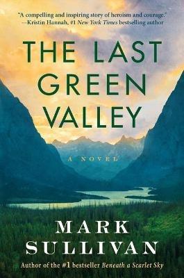 The Last Green Valley: A Novel - Mark Sullivan - cover
