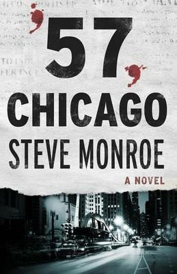 '57, Chicago: A Novel - Steve Monroe - cover