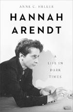 Hannah Arendt: A Life in Dark Times