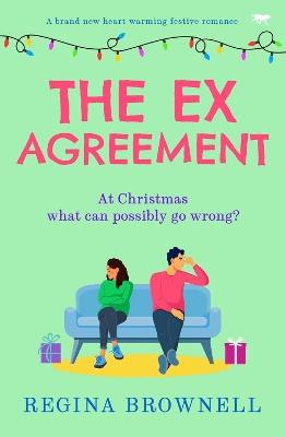 The Ex Agreement: A brand new heart-warming festive romance - Regina Brownell - cover