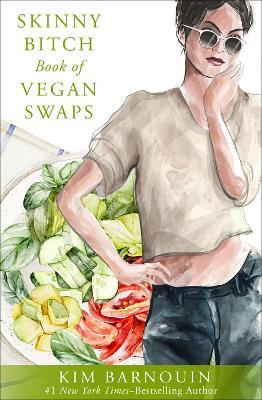 Skinny Bitch Book of Vegan Swaps - Kim Barnouin - cover