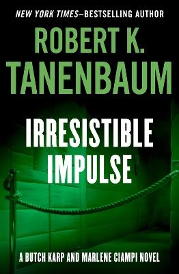 Irresistible Impulse - Robert K. Tanenbaum - cover