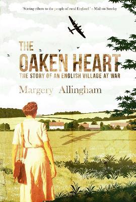 The Oaken Heart: The Story of an English Village at War - Margery Allingham - cover