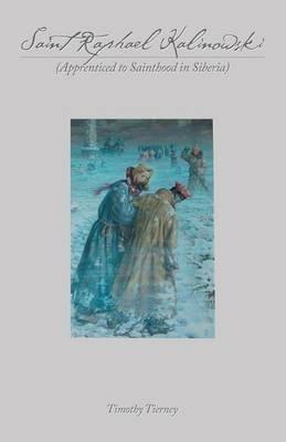 Saint Raphael Kalinowski: Apprenticed to Sainthood in Siberia - Timothy Tierney - cover